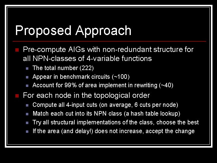 Proposed Approach n Pre-compute AIGs with non-redundant structure for all NPN-classes of 4 -variable