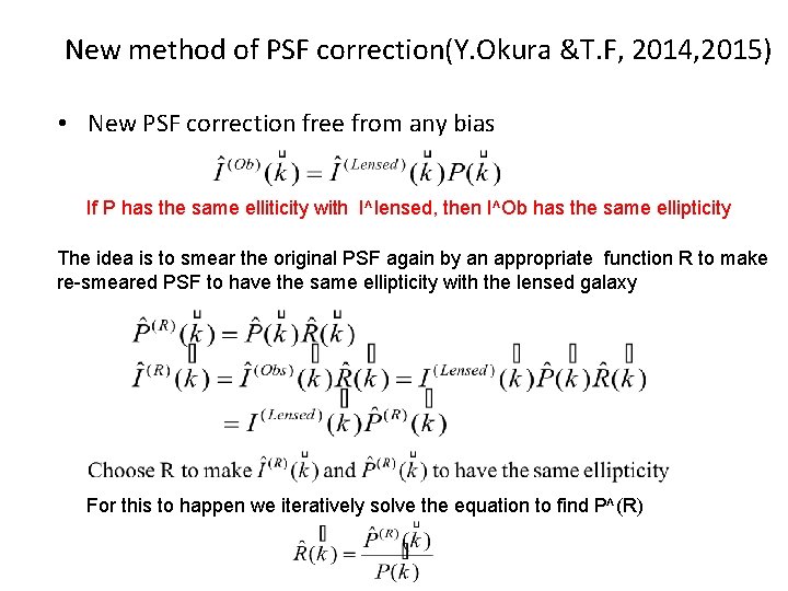 New method of PSF correction(Y. Okura &T. F, 2014, 2015) • New PSF correction