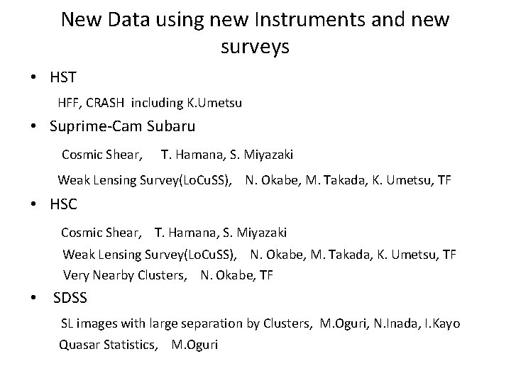 New Data using new Instruments and new surveys • HST HFF, CRASH including K.