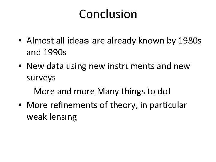 Conclusion • Almost all ideaｓ are already known by 1980 s and 1990 s