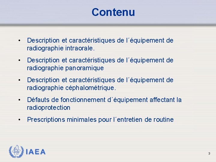 Contenu • Description et caractéristiques de l´équipement de radiographie intraorale. • Description et caractéristiques