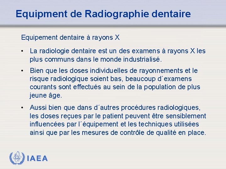 Equipment de Radiographie dentaire Equipement dentaire à rayons X • La radiologie dentaire est