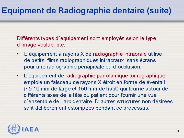 Equipment de Radiographie dentaire (suite) Différents types d´équipement sont employés selon le type d´image