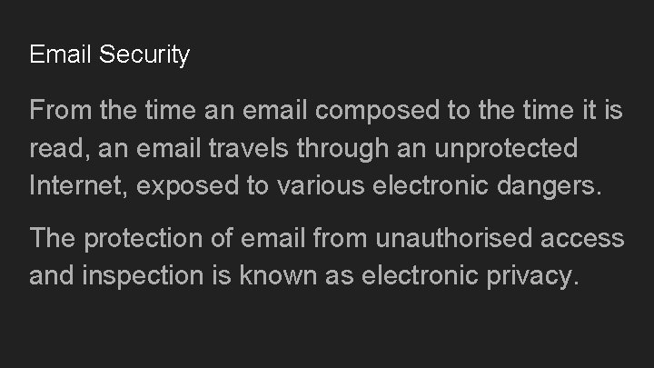 Email Security From the time an email composed to the time it is read,