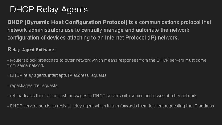 DHCP Relay Agents DHCP (Dynamic Host Configuration Protocol) is a communications protocol that network