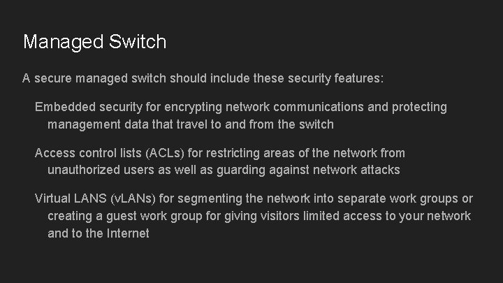 Managed Switch A secure managed switch should include these security features: Embedded security for