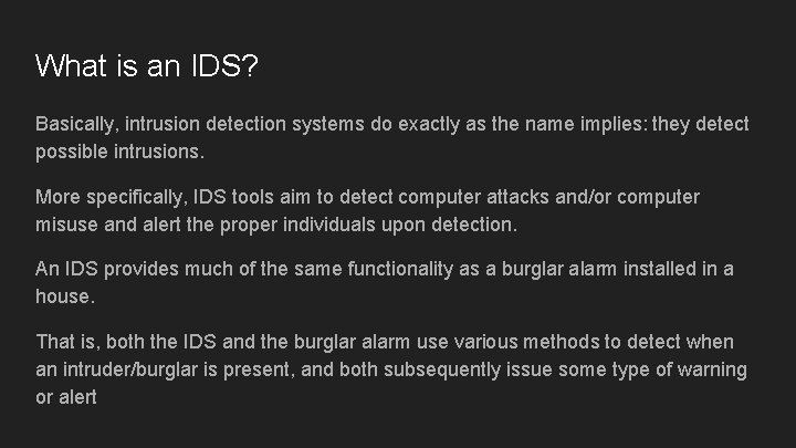 What is an IDS? Basically, intrusion detection systems do exactly as the name implies: