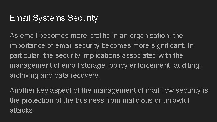 Email Systems Security As email becomes more prolific in an organisation, the importance of