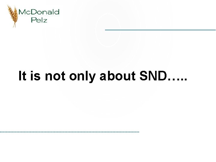 It is not only about SND…. . 