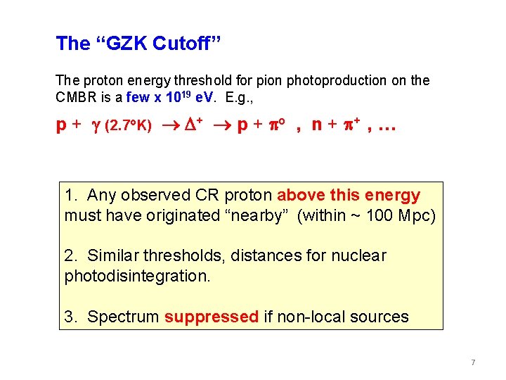 The “GZK Cutoff” The proton energy threshold for pion photoproduction on the CMBR is