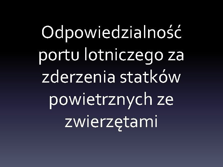 Odpowiedzialność portu lotniczego za zderzenia statków powietrznych ze zwierzętami 