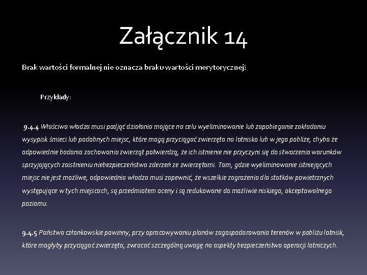 Załącznik 14 Brak wartości formalnej nie oznacza braku wartości merytorycznej! Przykłady: 9. 4. 4