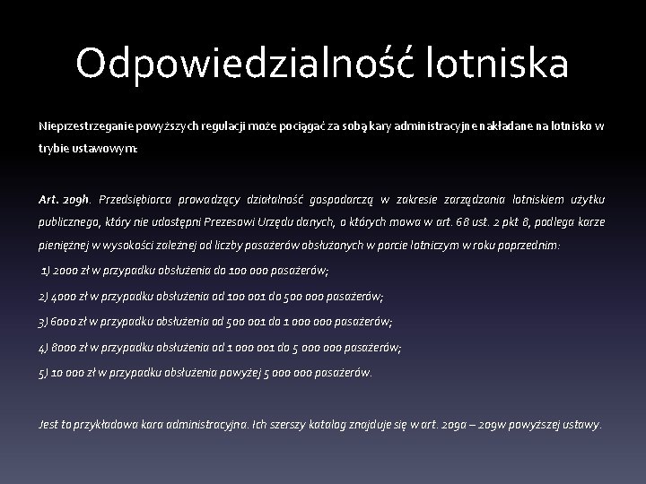 Odpowiedzialność lotniska Nieprzestrzeganie powyższych regulacji może pociągać za sobą kary administracyjne nakładane na lotnisko