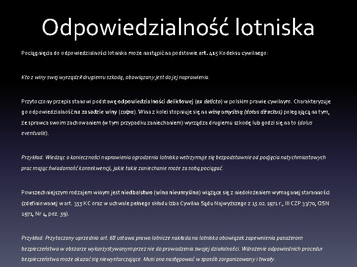 Odpowiedzialność lotniska Pociągnięcia do odpowiedzialności lotniska może nastąpić na podstawie art. 415 Kodeksu cywilnego: