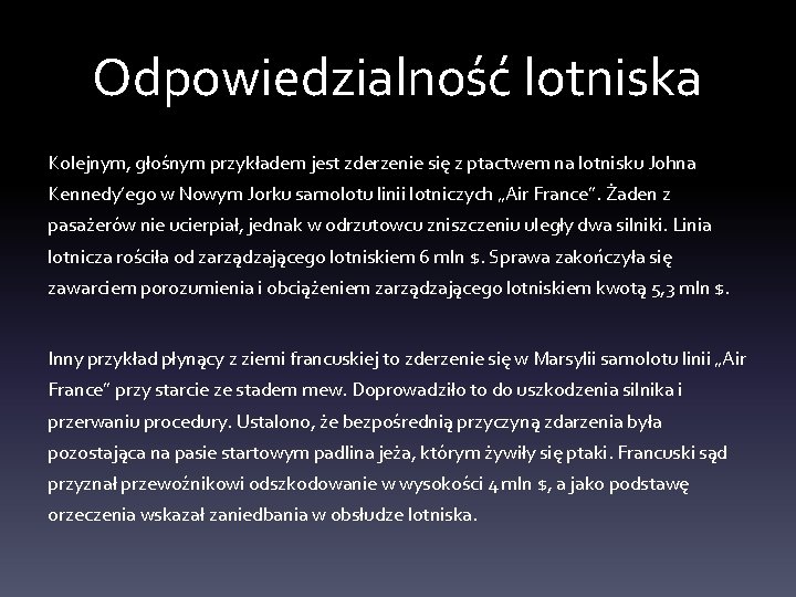 Odpowiedzialność lotniska Kolejnym, głośnym przykładem jest zderzenie się z ptactwem na lotnisku Johna Kennedy’ego