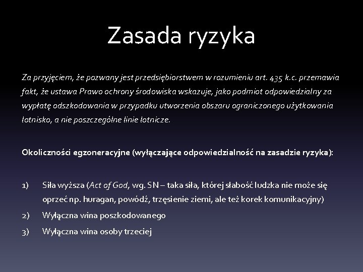 Zasada ryzyka Za przyjęciem, że pozwany jest przedsiębiorstwem w rozumieniu art. 435 k. c.