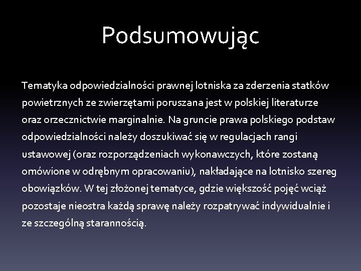 Podsumowując Tematyka odpowiedzialności prawnej lotniska za zderzenia statków powietrznych ze zwierzętami poruszana jest w