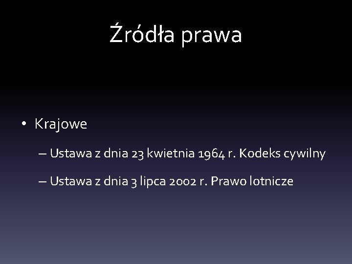 Źródła prawa • Krajowe – Ustawa z dnia 23 kwietnia 1964 r. Kodeks cywilny