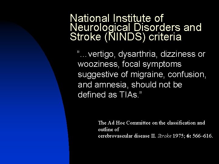 National Institute of Neurological Disorders and Stroke (NINDS) criteria ”…vertigo, dysarthria, dizziness or wooziness,