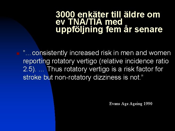 3000 enkäter till äldre om ev TNA/TIA med uppföljning fem år senare n ”…consistently