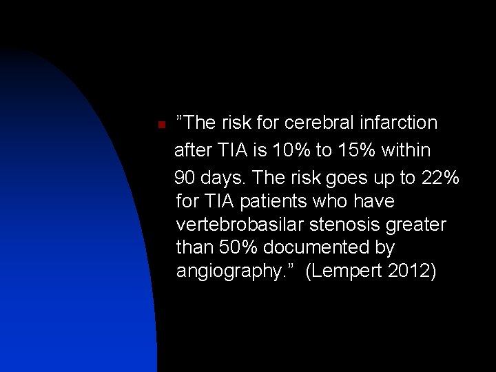 n ”The risk for cerebral infarction after TIA is 10% to 15% within 90