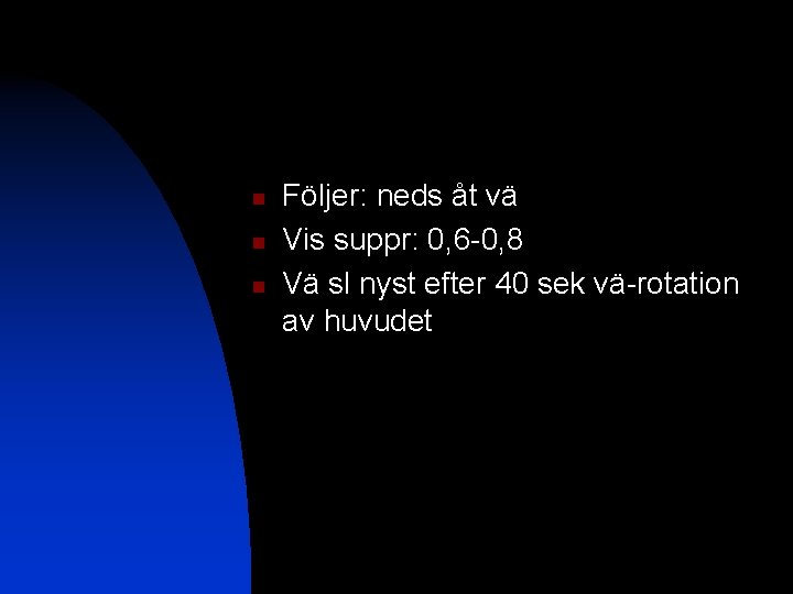 n n n Följer: neds åt vä Vis suppr: 0, 6 -0, 8 Vä