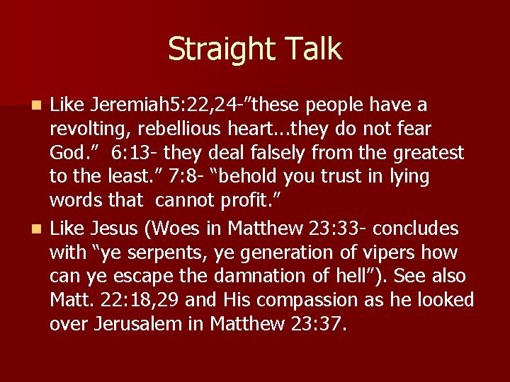 Straight Talk Like Jeremiah 5: 22, 24 -”these people have a revolting, rebellious heart.
