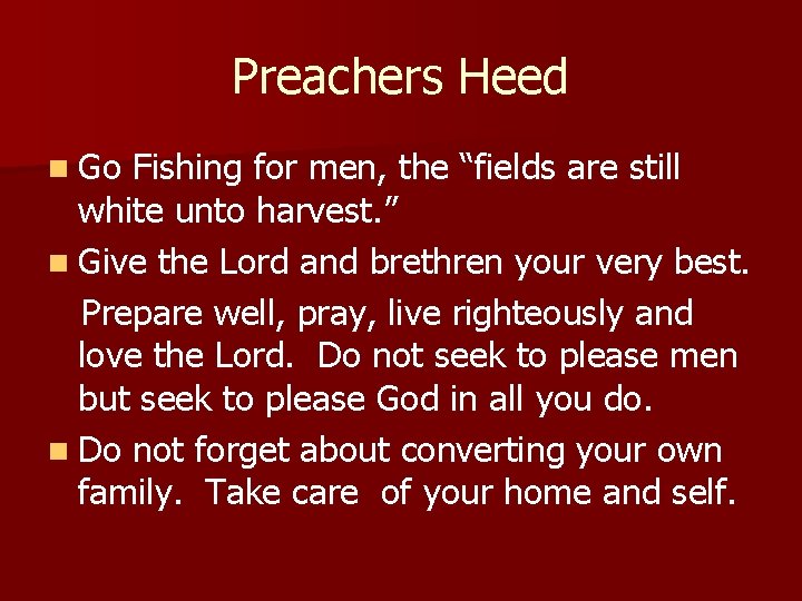 Preachers Heed n Go Fishing for men, the “fields are still white unto harvest.