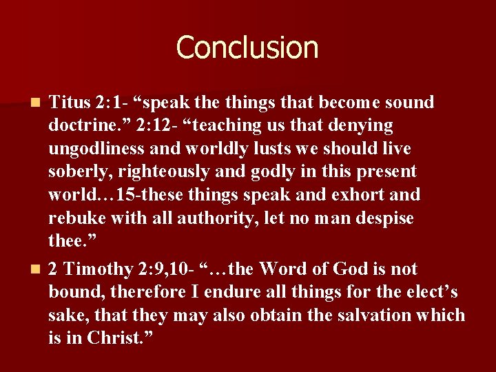 Conclusion Titus 2: 1 - “speak the things that become sound doctrine. ” 2: