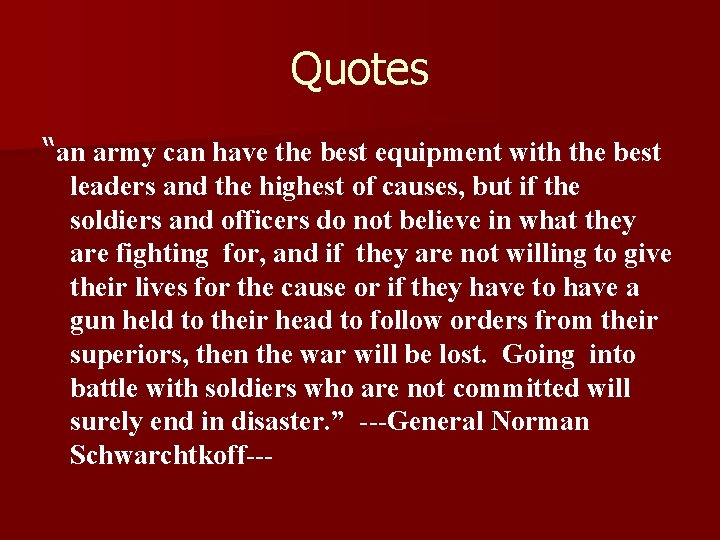 Quotes “an army can have the best equipment with the best leaders and the