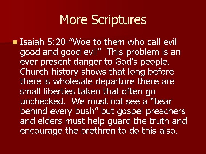 More Scriptures n Isaiah 5: 20 -”Woe to them who call evil good and