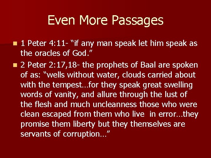 Even More Passages 1 Peter 4: 11 - “if any man speak let him