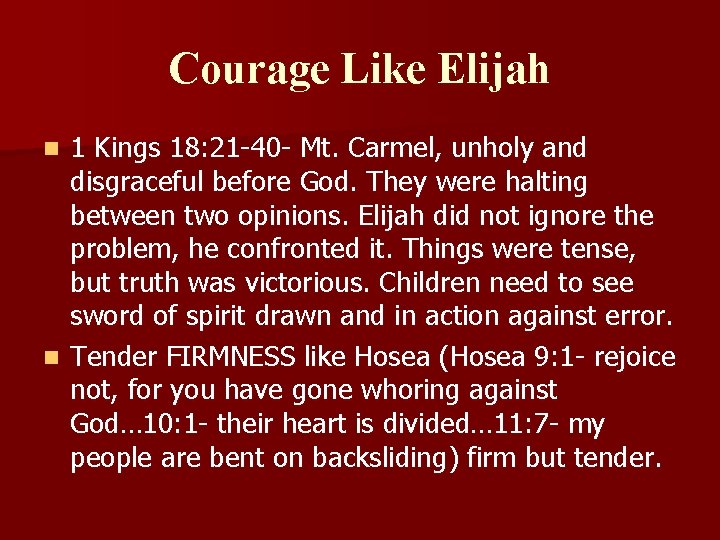 Courage Like Elijah 1 Kings 18: 21 -40 - Mt. Carmel, unholy and disgraceful