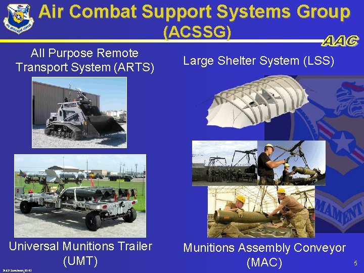 Air Combat Support Systems Group (ACSSG) All Purpose Remote Transport System (ARTS) Universal Munitions