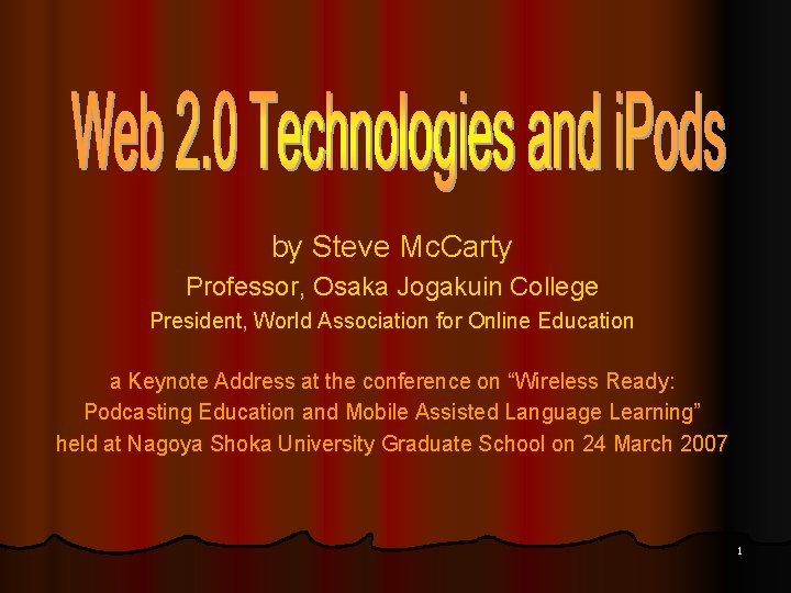 by Steve Mc. Carty Professor, Osaka Jogakuin College President, World Association for Online Education