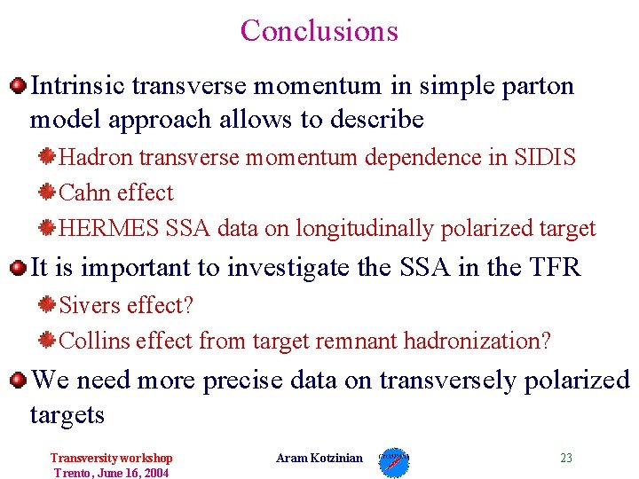 Conclusions Intrinsic transverse momentum in simple parton model approach allows to describe Hadron transverse