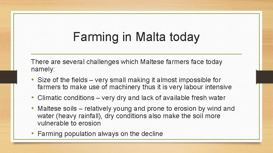 Farming in Malta today There are several challenges which Maltese farmers face today namely: