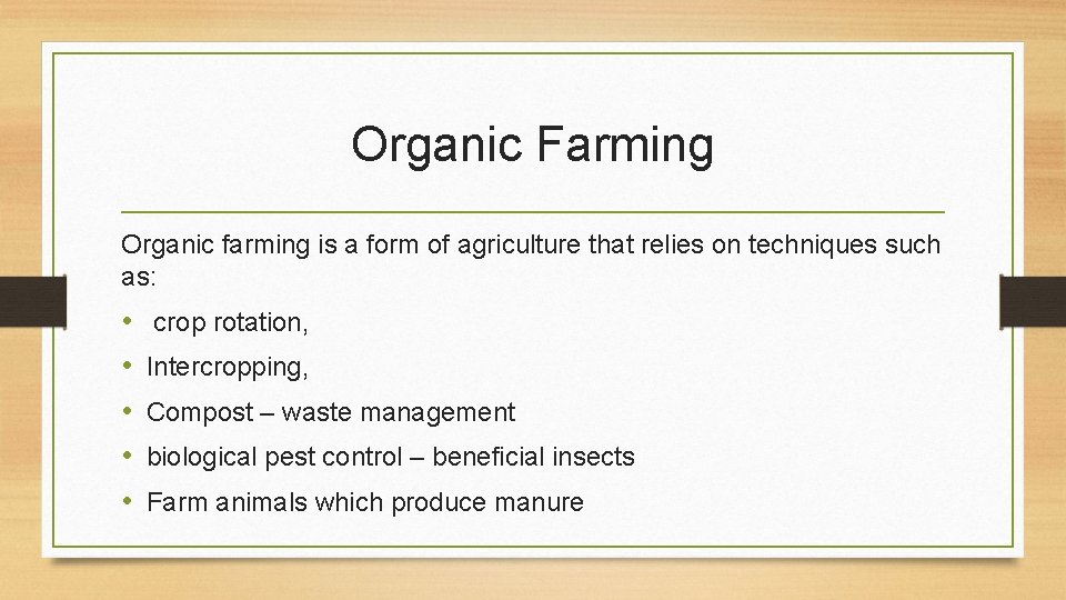 Organic Farming Organic farming is a form of agriculture that relies on techniques such