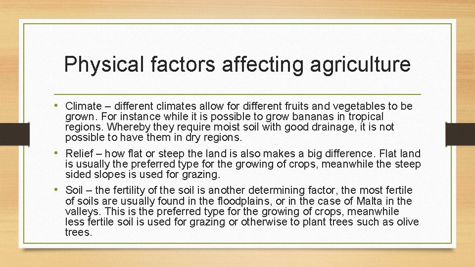 Physical factors affecting agriculture • Climate – different climates allow for different fruits and