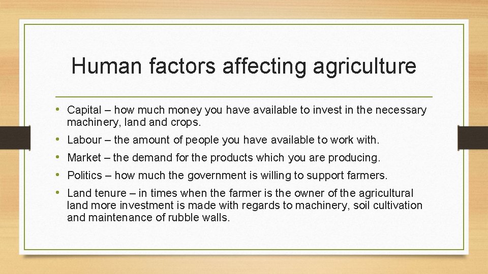 Human factors affecting agriculture • Capital – how much money you have available to