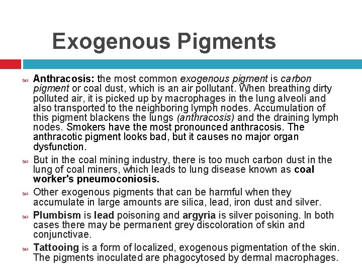 Exogenous Pigments Anthracosis: the most common exogenous pigment is carbon pigment or coal dust,