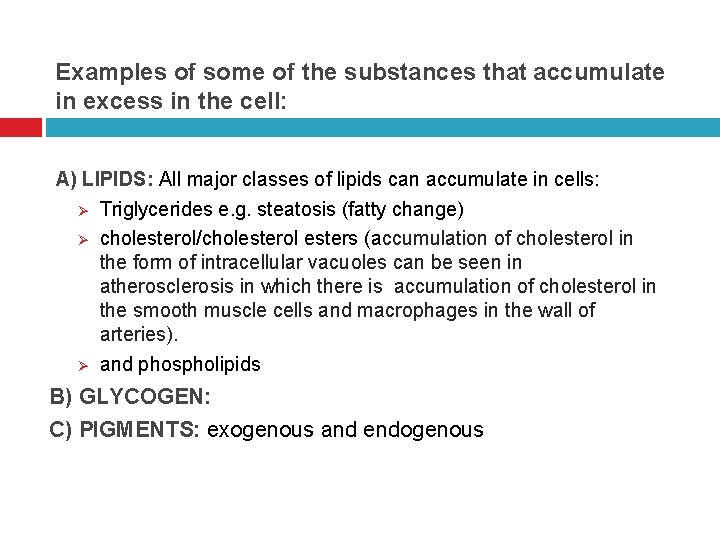 Examples of some of the substances that accumulate in excess in the cell: A)