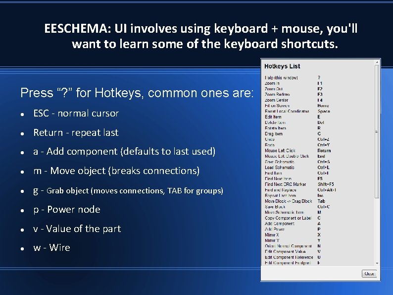 EESCHEMA: UI involves using keyboard + mouse, you'll want to learn some of the EESCHEMA: UI involves using keyboard + mouse, you'll want to learn some of the