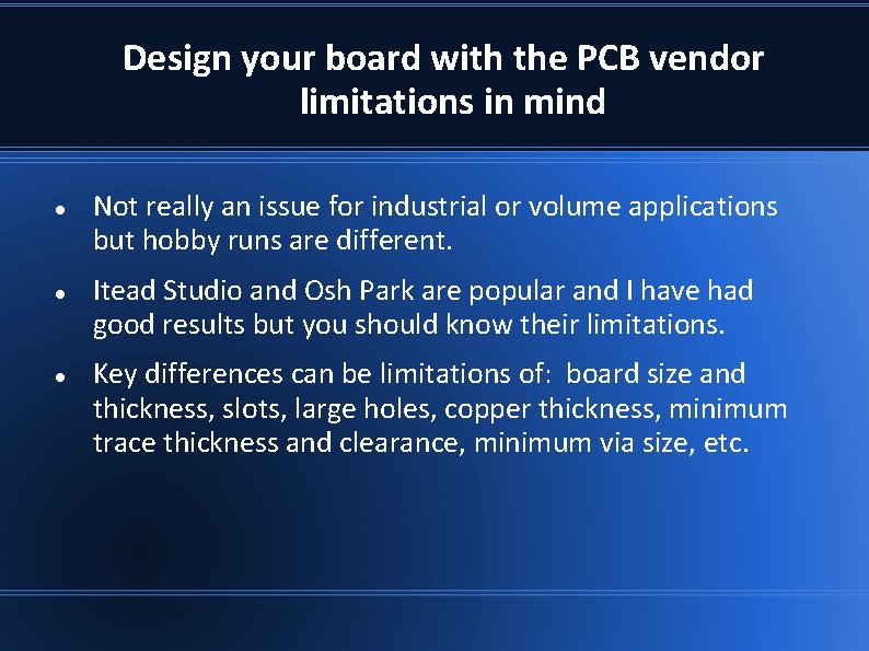 Design your board with the PCB vendor limitations in mind Not really an issue Design your board with the PCB vendor limitations in mind Not really an issue
