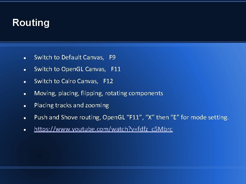 Routing Switch to Default Canvas, F 9 Switch to Open. GL Canvas, F 11 Routing Switch to Default Canvas, F 9 Switch to Open. GL Canvas, F 11