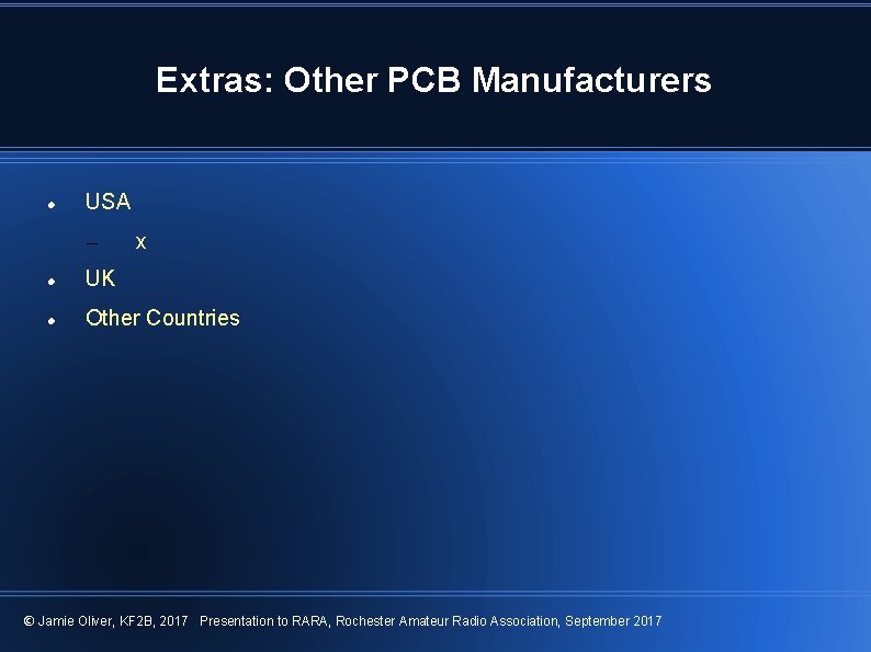 Extras: Other PCB Manufacturers USA – x UK Other Countries © Jamie Oliver, KF Extras: Other PCB Manufacturers USA – x UK Other Countries © Jamie Oliver, KF
