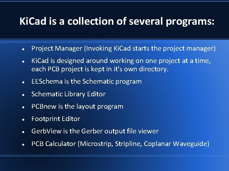 Ki. Cad is a collection of several programs: Project Manager (Invoking Ki. Cad starts Ki. Cad is a collection of several programs: Project Manager (Invoking Ki. Cad starts