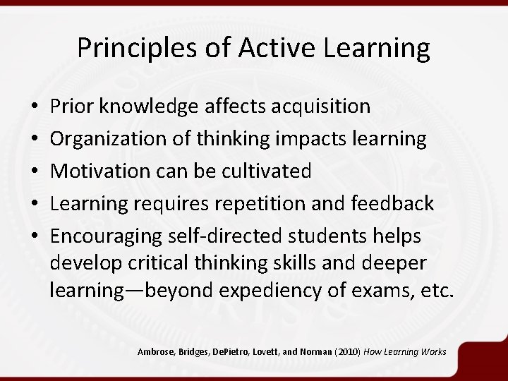 Principles of Active Learning • • • Prior knowledge affects acquisition Organization of thinking