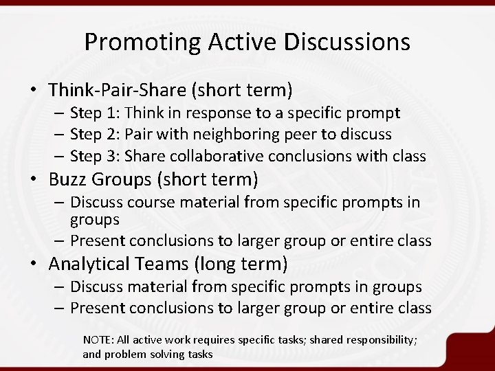 Promoting Active Discussions • Think-Pair-Share (short term) – Step 1: Think in response to