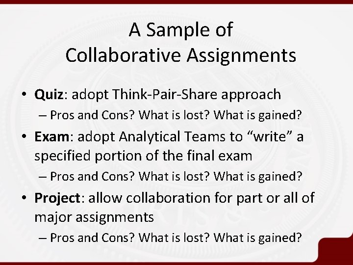 A Sample of Collaborative Assignments • Quiz: adopt Think-Pair-Share approach – Pros and Cons?
